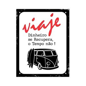 Placa de Sinalização 18X23 Viaje, Dinheiro Se Recupera e Tempo Não!
